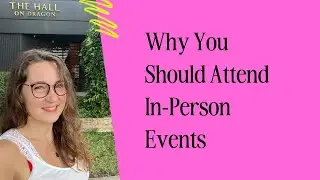 Why You Should Go To In-Person Events