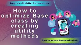 Appium Tutorial 10: How to optimize Base class by creating utility methods | Create reusable methods