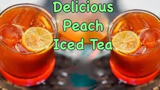 Refreshing Homemade Peach Iced Tea Recipe | Peach Iced Tea