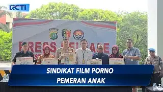Polisi Bongkar Sindikat Film Porno Anak di Bawah Umur Jaringan Internasional - SIS 26/02