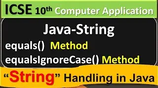 Java-String Handling || equals()  Method equalsIgnoreCase() Method || ICSE 10th Computer Application