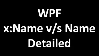 What are the difference between x:Name and Name in WPF