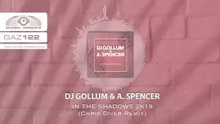 DJ Gollum & A. Spencer - In The Shadows 2k19 (Chris Diver Remix)