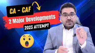 2 Major Developments for CA CAF students | September 2023 attempt | Attention Students