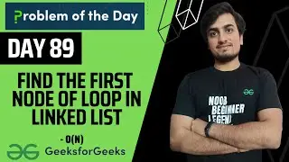 DAY 89 Find the first node of loop in linked list | GFG POTD | Floyd Detection Cycle