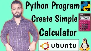 How To Create Simple Calculator Using Python Program | Ubuntu Linux