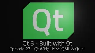 Qt 6 - Episode 27 - Qt Widgets vs QML and Qt Quick