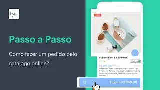 Como fazer um pedido pelo Catálogo Kyte? [Passo a Passo]
