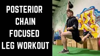 POSTERIOR CHAIN FOCUSED LEG WORKOUT