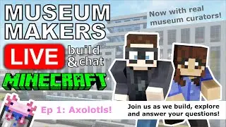 🔴 Museum Makers LIVE!  [ Minecraft Build & Chat ]  Ep1: Axolotls!