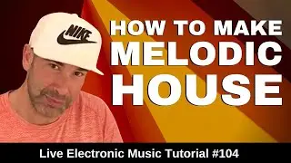 How to make Melodic House Music + Logic Pro X Templates | Live Electronic Music Tutorial 