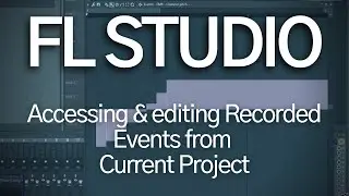 FL Studio Event Editing from Current Project menu