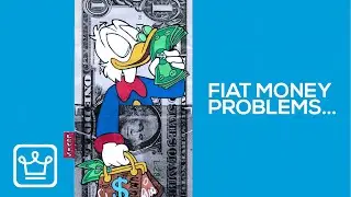 The Problem with Fiat Currencies