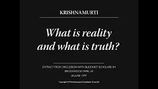 What is reality and what is truth? | J. Krishnamurti