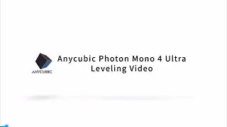 Anycubic Photon Mono 4 Ultra leveling video