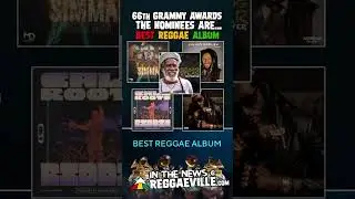 BREAKING NEWS: Best Reggae Album Nominations @ 66th Grammy Awards 2024