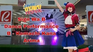 Sign Wa B Dance Performance | B - Komachi Kana Arima | Cavite Otaku Festival