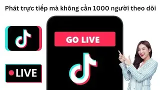 Cách phát trực tiếp trên TikTok mà không cần 1000 người theo dõi (2024) | Phát trực tiếp trên TikTok