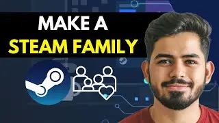 How To Create A Steam Family (Easy Tutorial) - Share Steam Games Tutorial