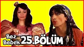 Bez Bebek 25.Bölüm - Full Bölüm - Tek Parça