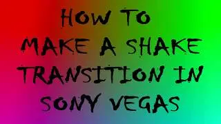 HOW TO MAKE A SHAKE TRANSITION IN SONY VEGAS