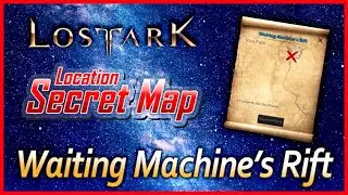 Lost Ark - Waiting Machine's Rift | Secret Map
