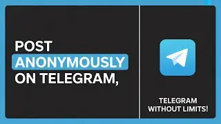 How to Post Anonymously on Telegram – Step-by-Step Guide