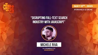 Michele Riva  - Disrupting Full Text Search Industry With JavaScript