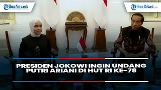 Presiden Jokowi Ingin Undang Putri Ariani Bernyanyi di HUT ke 78 RI “Inspirasi Anak Muda Indonesia”