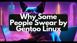 Why Some People Swear by Gentoo Linux