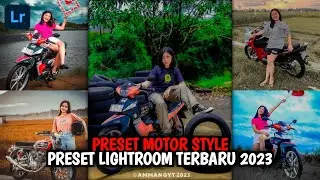BEST💯 PRESET LIGHTROOM TERBARU 2023 | MOTOR STYLE | PRESET LIGHTROOM 2023