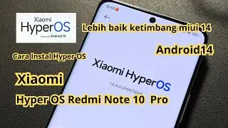 Instal HyperOS Global XIAOMI REDMI NOTE 10 PRO Selamat Tinggal Untuk MIUI dan Juga Bugnya !