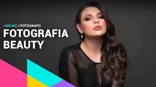 O que você precisa saber sobre Fotografia Beauty