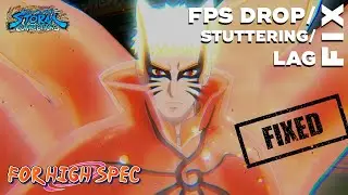 How to FIX Naruto Storm Connections FPS DROP/STUTTERING - HIGH END PC 100% FIXED