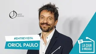 ORIOL PAULO nos presenta 