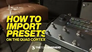 How To Import Purchased Presets (and Neural Captures) to the Quad Cortex