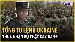 Tổng Tư lệnh Ukraine cay đắng thừa nhận sự thật khó nuốt | Báo VietNamNet