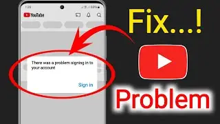 There Was A Problem Signing Into Your Account | Youtube Sign In Problem (2025)