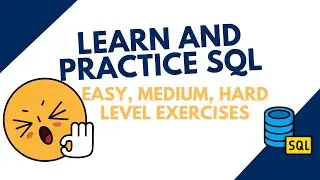 Learn and Practice SQL with Easy, Medium, and Hard Exercises