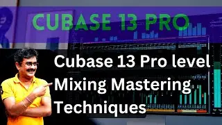 Cubase 13 Pro level Mixing Mastering Techniques