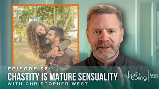 Chastity Is Mature Sensuality w/Christopher West