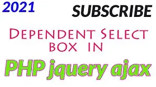 Dependent Select box  in PHP jquery ajax - 2021