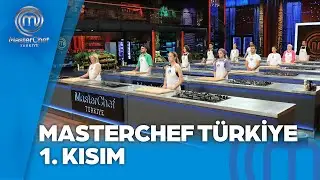 MasterChef Türkiye 1. Kısım | 24.07.2024 