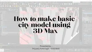 How to make basic city model using 3D Max?