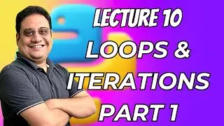 Lecture 10 | Loops and Iterations - Part 1 | #python