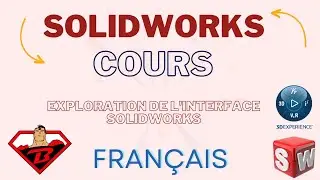 3) Exploration de l'Interface SOLIDWORKS || Français
