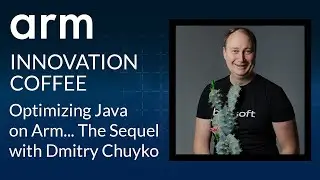 Optimizing Java on Arm... The Sequel with Dmitry Chuyko