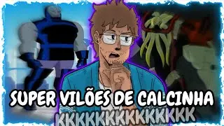 SUPER VILÕES QUE PROVAVELMENTE USAM CALCINHA