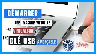 Démarrer une Machine Virtuelle sous VirtualBox avec une Clé USB Amorçable