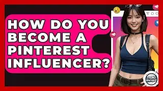 How Do You Become A Pinterest Influencer? - Trend Unwrapper